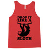 drop like a sloth Tank Top