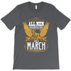 All Men Are Created Equal But Only The Best Are Born In Marc T-Shirt