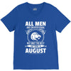 All Men Are Created Equal But Only The Best Are Born In August V-Neck Tee