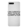 i am currently away from my computer iPhone 7 Plus Case