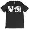outlaws for life T-Shirt