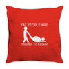 fat people are harder to kidnap funny Throw Pillow