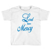 lord have mercy Toddler T-shirt