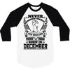 Never Underestimate Dog Rescuer Who Was Born December 3/4 Sleeve Shirt