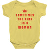 Sometimes The King Is A Woman Baby Bodysuit