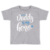 Daddy is my Hero Baby Boy Toddler T-shirt