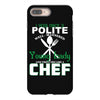 I Was One A Polite Well Mannered Young Lady And Then I Became A Chef iPhone 8 Plus
