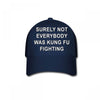 surely not everybody was kung fu fighting Baseball Cap