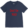 don't be mad V-Neck Tee