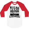 Just One More Skateboard I Promise 3/4 Sleeve Shirt