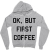 ok, but first coffee Zipper Hoodie