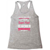 i never dreamed i would be a super cool teacher. but here i am killing Racerback Tank