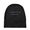 i'm more of an indoor kid Baby Beanies