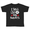 I Still Live With My Parents Toddler T-shirt