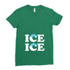 Ice Ice Baby Ladies Fitted T-Shirt