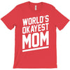 world's okayest mom funny T-Shirt
