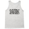 cleverly disguised as an adult Tank Top