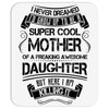 Super Cool Mother Of A Freaking Awesome Daughter Mousepad