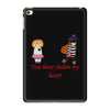 you have stolen my heart 2 iPad Mini 4