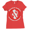 alcohol makes women fatter Ladies Fitted T-Shirt