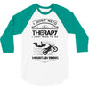 I Don't Need Therapy Just to Go Mountain Biking 3/4 Sleeve Shirt