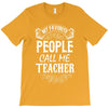 My Favorite People Call Me Teacher T-Shirt