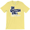 oh sheesh y'all T-Shirt