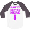 party location here 3/4 Sleeve Shirt