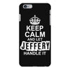 Keep Calm And Let Jeffery Handle It iPhone 6/6s Plus Case