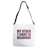 my other t shirt is hilarious Adjustable Strap Totes