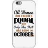 all women are created equal but only the best are born in october iPhone 6/6s Case