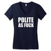 polite as fck Women's V-Neck T-Shirt