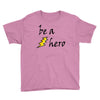 be a hero Youth Tee