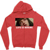 Life Is Boring Zipper Hoodie
