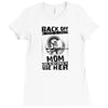 Back Of I Have A Crazy Mom And I am not Afraid To Use Her Ladies Fitted T-Shirt