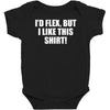 i'd flex but i like this shirt Baby Bodysuit