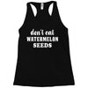 Don't Eat Watermelon Racerback Tank