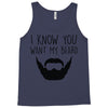 i know you want my beard Tank Top