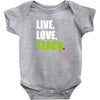 Live Love Teach Baby Onesie