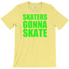 skaters gonna skate T-Shirt