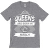 Queens Are Born In March T-Shirt