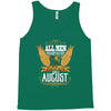 All Men Are Created Equal But Only The Best Are Born In August Tank Top