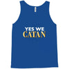 yes we catan Tank Top