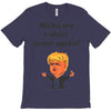 make my t shirt great again T-Shirt