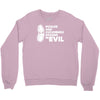 pickles are cucumbers soaked in evil Crewneck Sweatshirt