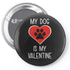 my dog is my valentine Pin-back button