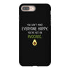 You Cant Make Everyone Happy You Are Not An Avocado iPhone 8 Plus