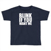 blink if you want me Toddler T-shirt