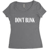 don't blink Women's Triblend Scoop T-shirt