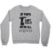 if papa can't fix it we're all screwed Crewneck Sweatshirt